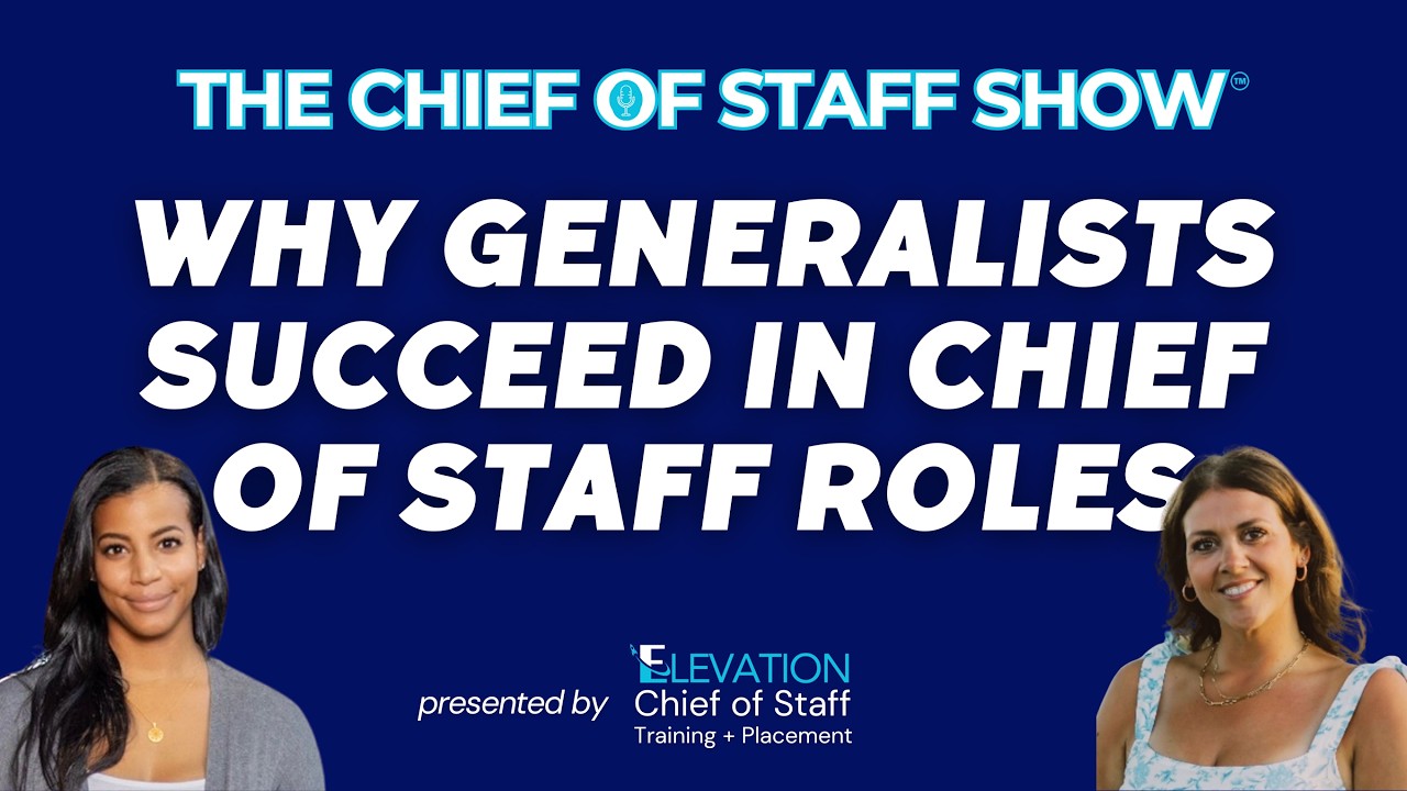 The Chief of Staff Show: Why Generalists Succeed In Chief of Staff Roles