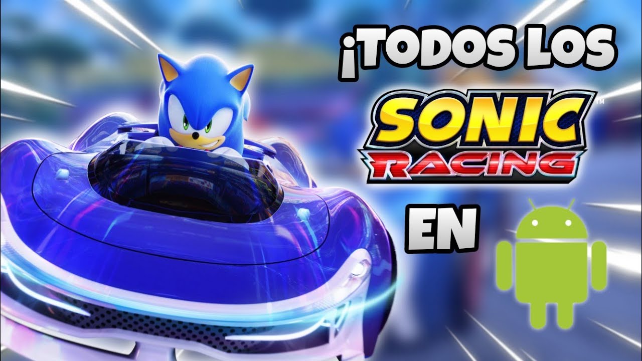 ¡LOS INCREÍBLES SONIC RACING PARA DISPOSITIVOS MÓVILES! 🤩