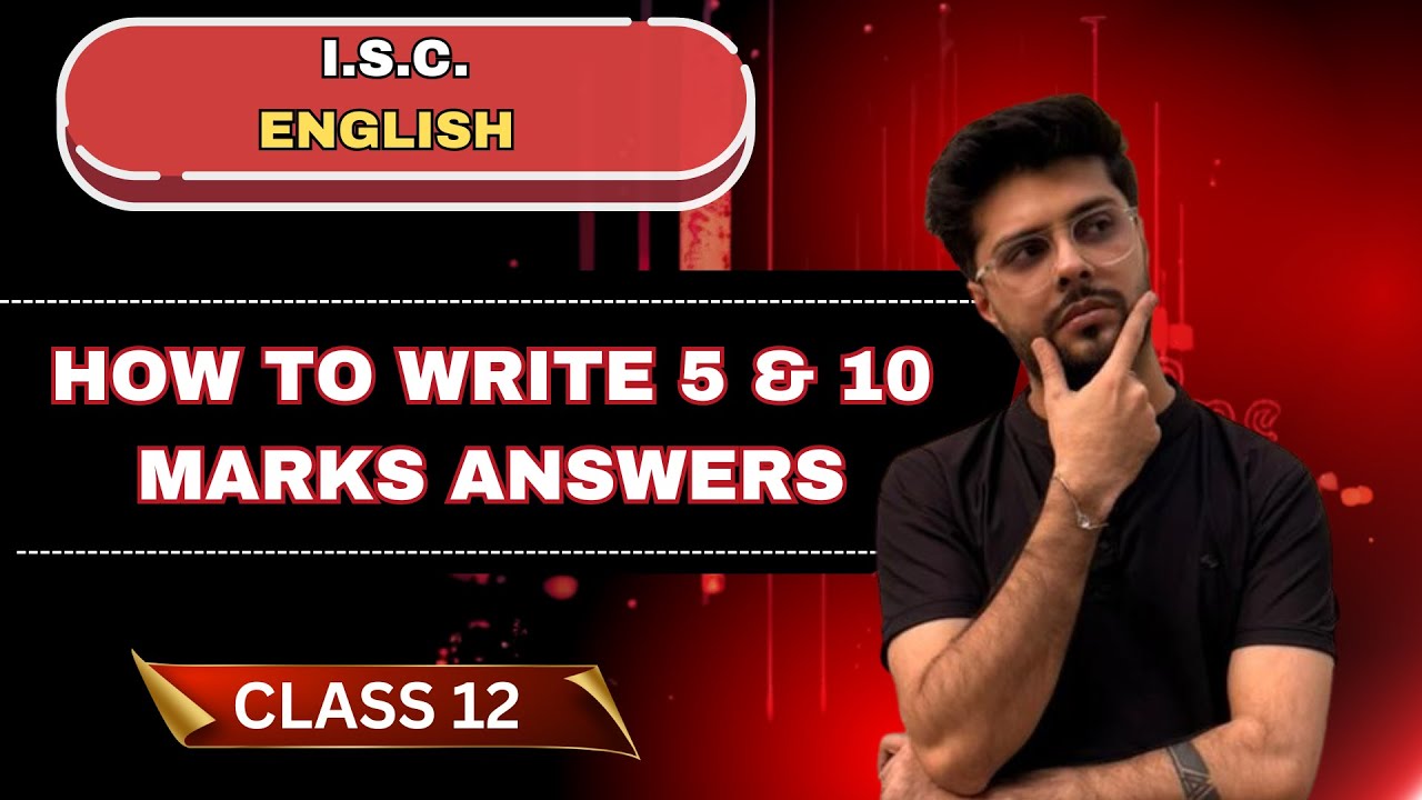 How to Write 5 and 10 Marks Answers | ISC English | Boards 2026