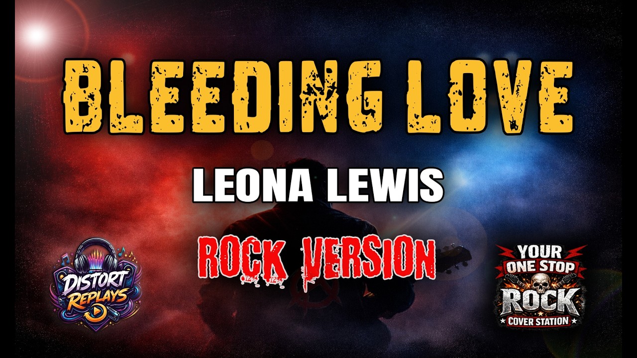 BLEEDING LOVE - LEONA LEWIS | ROCK VERSION