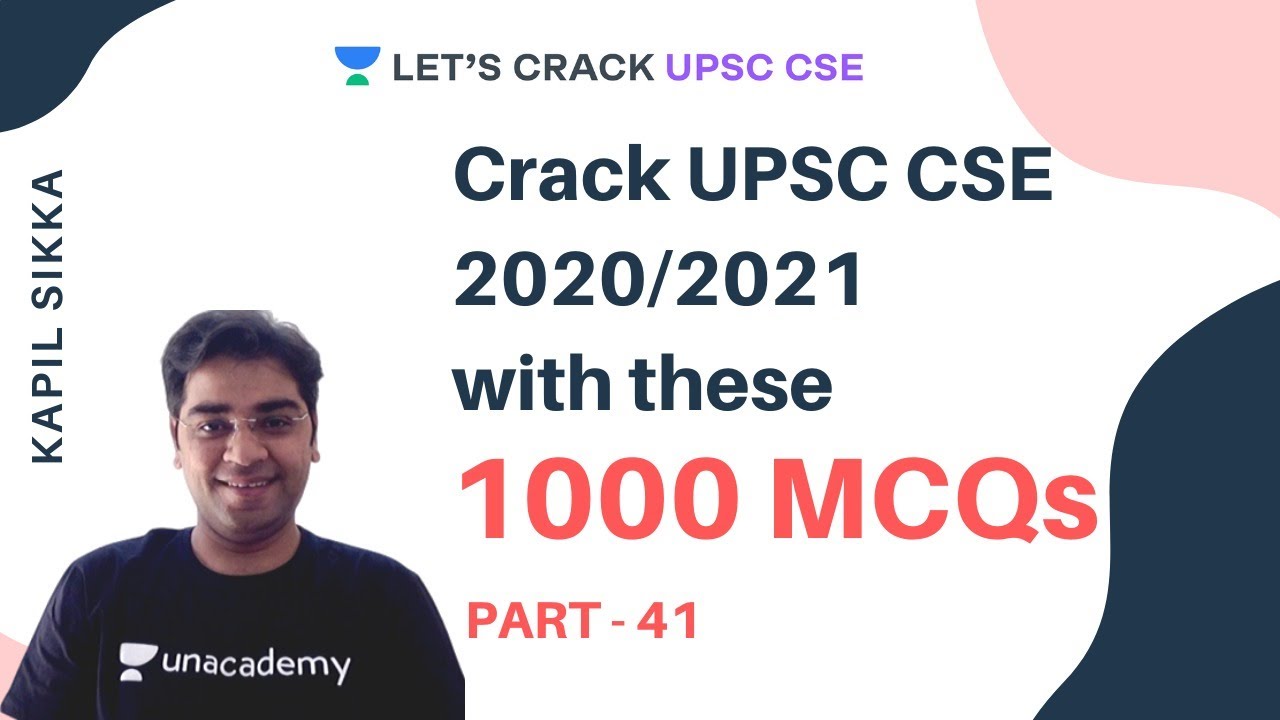 Crack UPSC CSE 2020/2021 with these 1000 MCQs | Part - 41 | Kapil Sikka