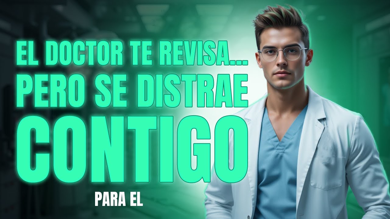 Tu cirujano no puede dejar de mirarte… y tú tampoco a él I Para Él