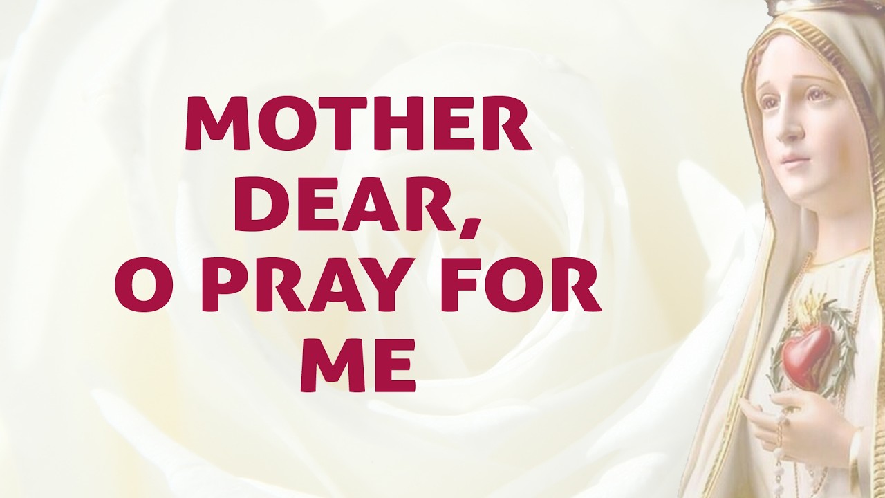 Mother Dear, O Pray For Me Song Lyrics | Marian Hymns | Divine Hymns