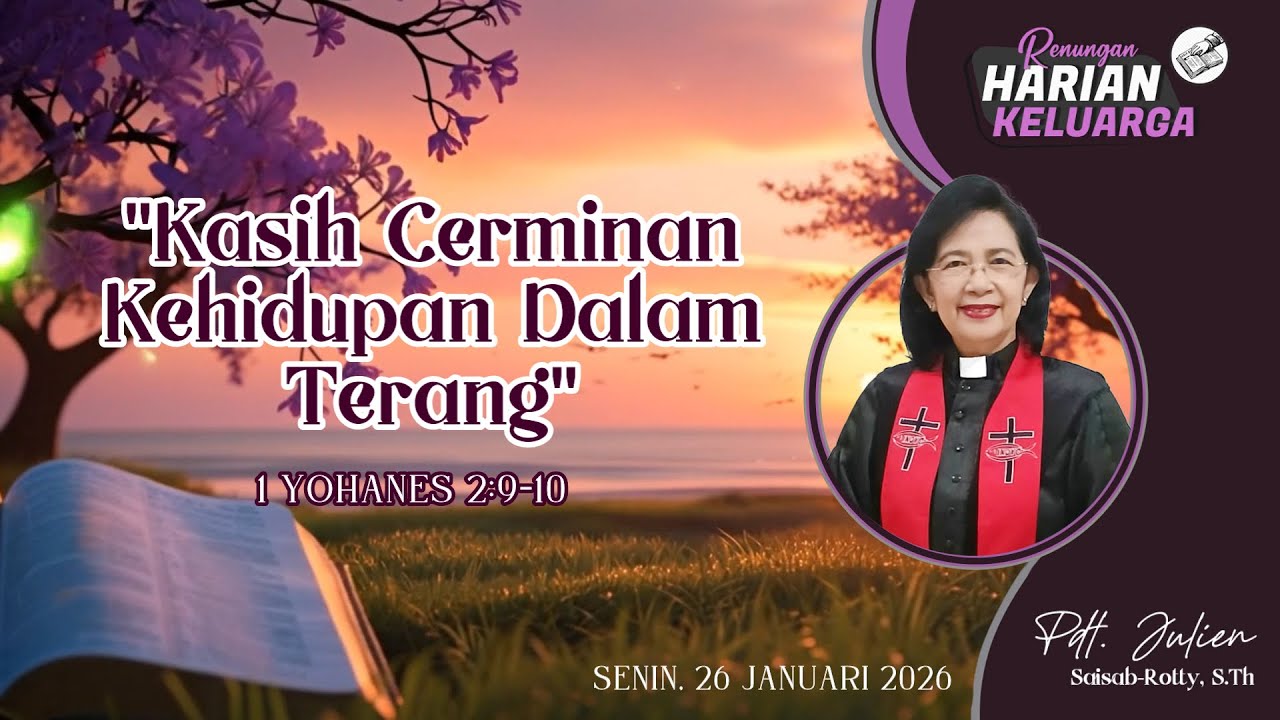 RHK26 Januari 2026  | “Kasih Cerminan Kehidupan Dalam Terang” | 1 Yohanes 2:9-10