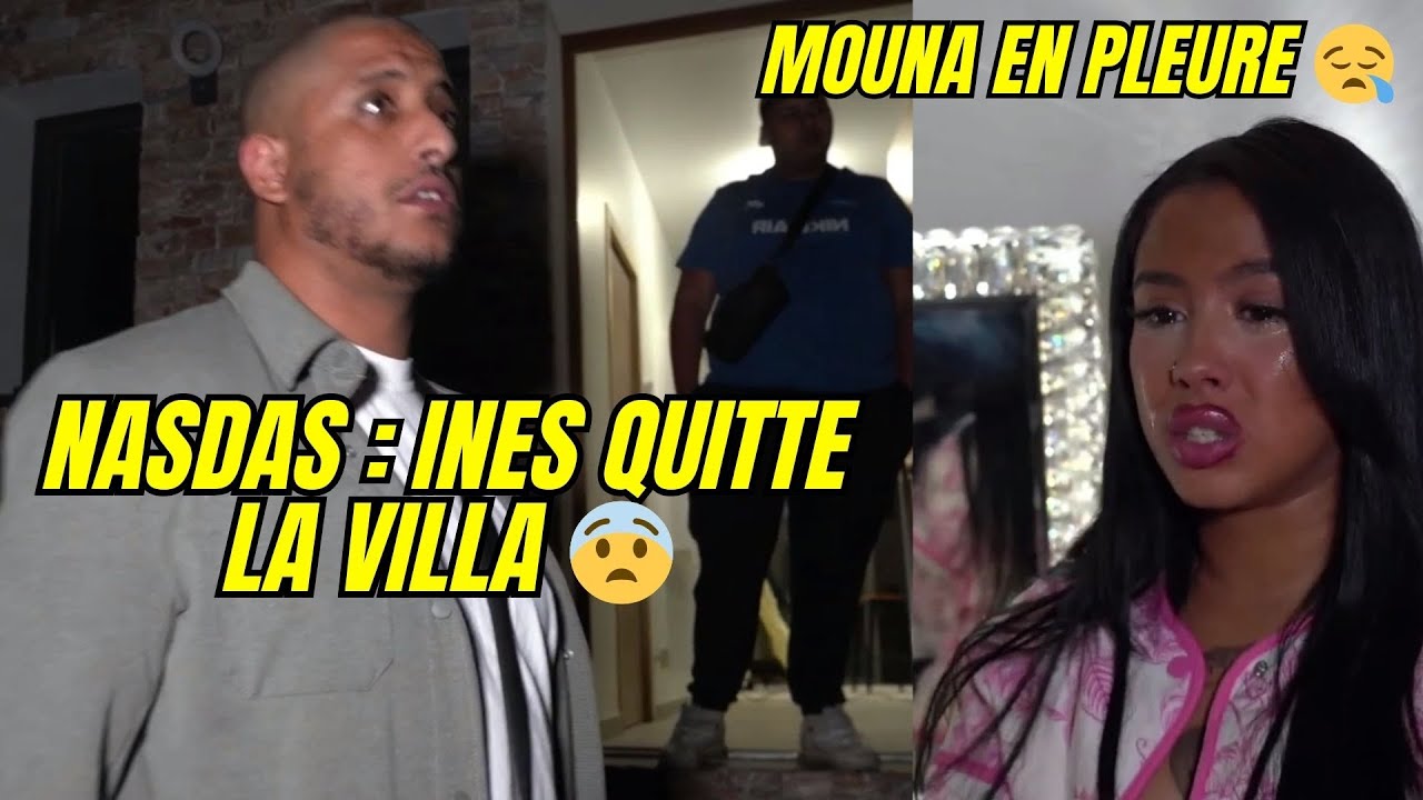 NASDAS : INES QUITTE LA VILLA EN PLEINE NUIT 😨 MOUNA EN PLEURE 😪 Nasdas live twitch #nasdas #live