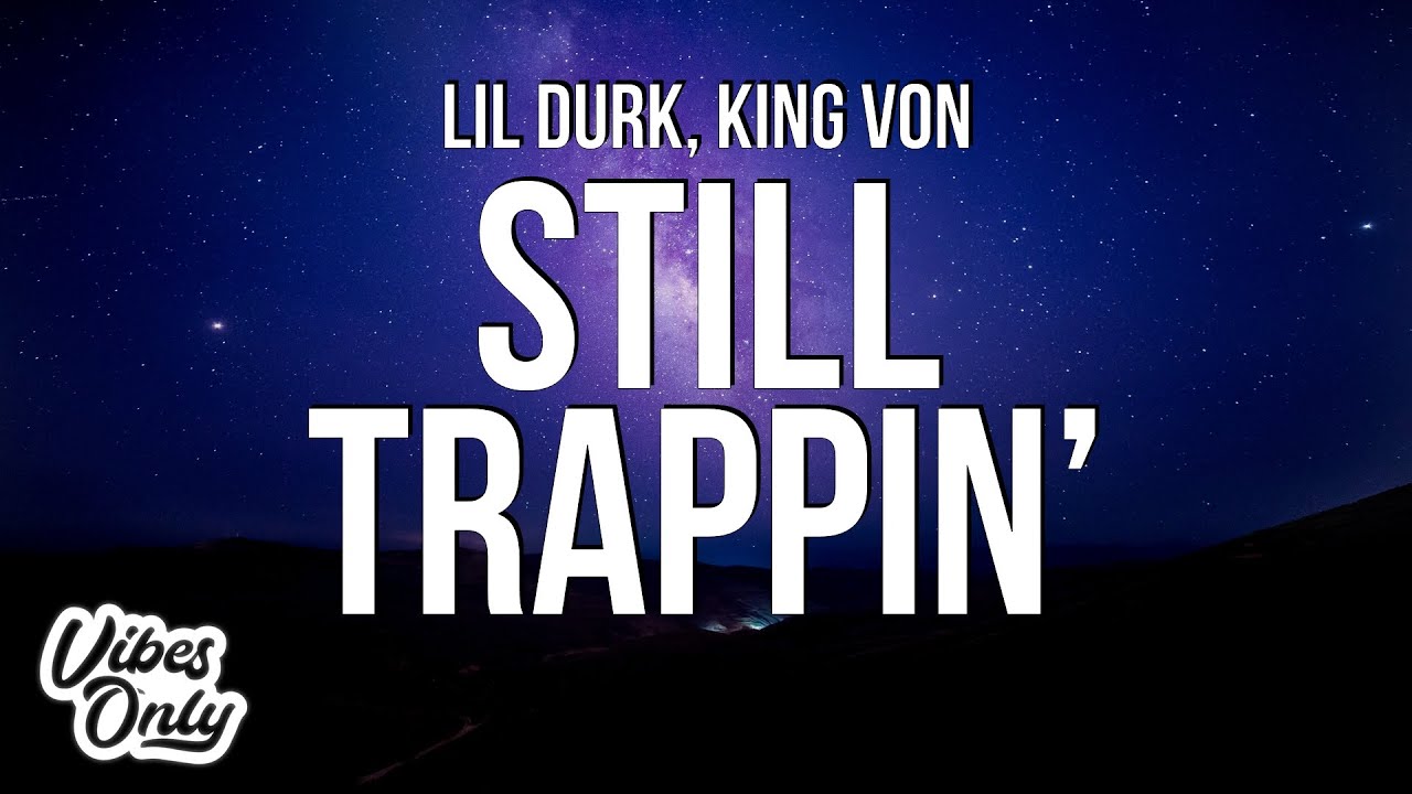 Lil Durk & King Von - Still Trappin&rsquo; (Lyrics)