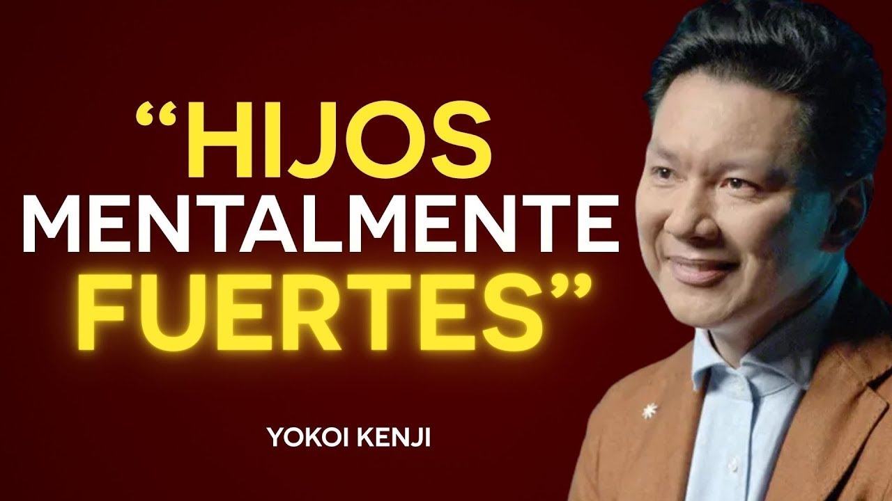 6 HÁBITOS de los PADRES que FORMAN NIÑOS MENTALMENTE FUERTES _ Yokoi Kenji