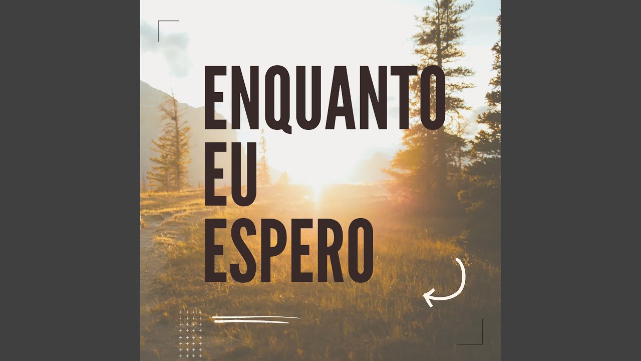 Enquanto Eu Espero