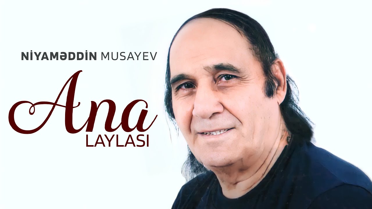 Niyaməddin Musayev – Ana laylası