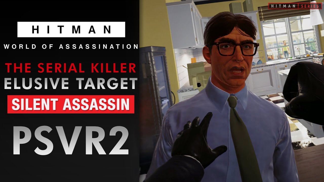 HITMAN World of Assassination - VR - "The Serial Killer" Elusive Target - Silent Assassin Rating