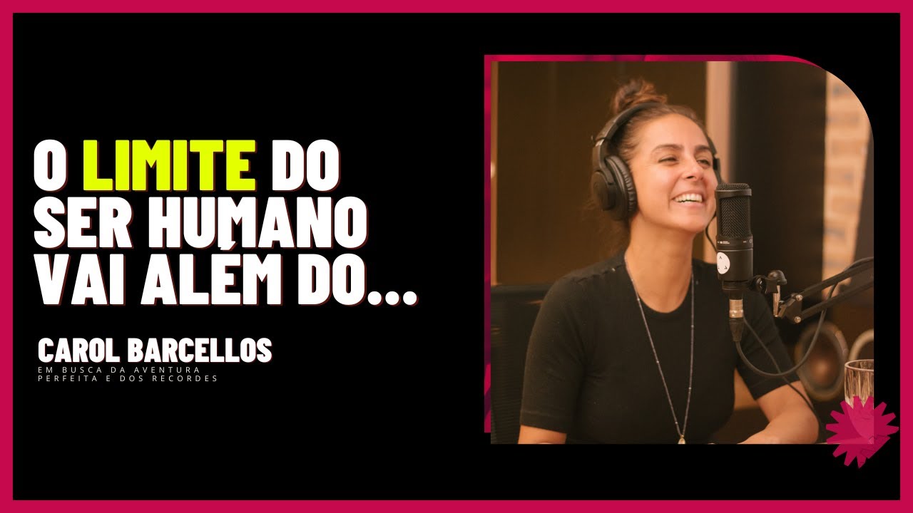 CAROL BARCELLOS - COMO CONHECER O SEU LIMITE? - KYRA GRACIE PODCAST #06