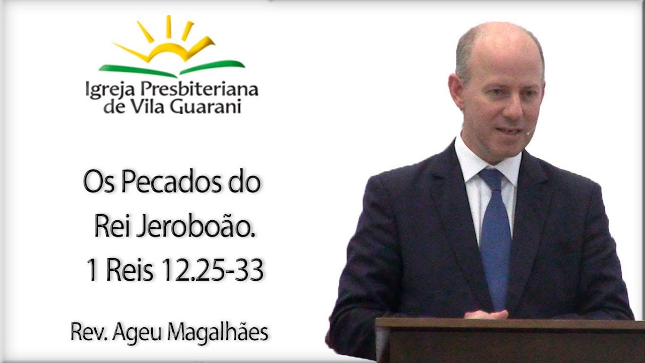 Os Pecados do Rei Jeroboão - 1 Reis 12.25-33 | Rev. Ageu Magalhães