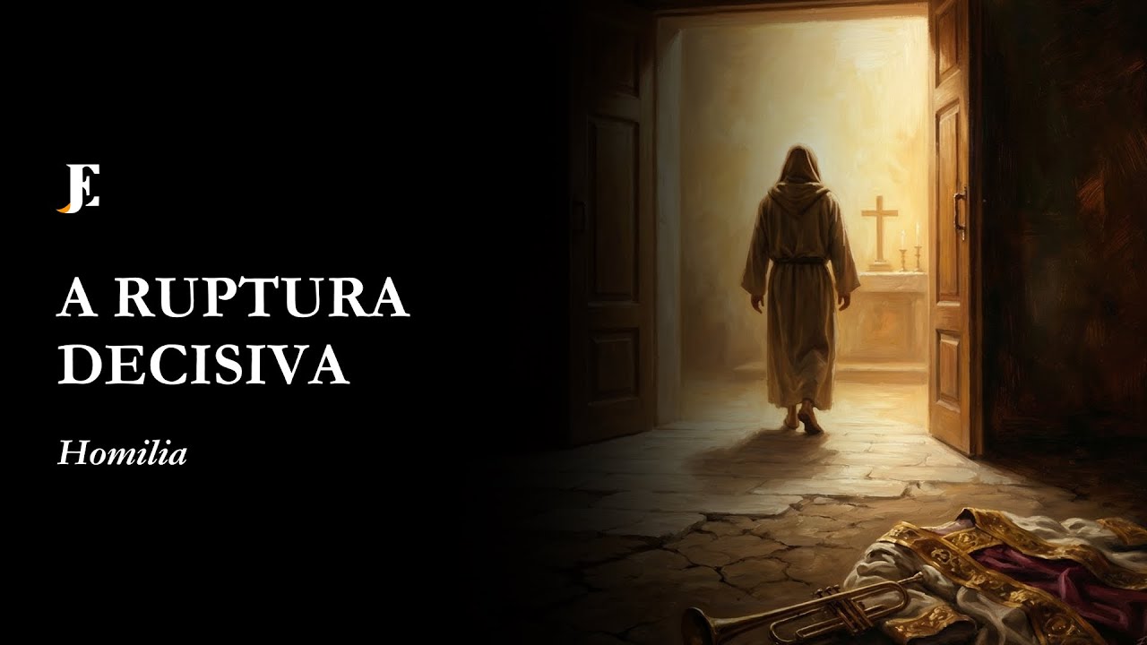 A RUPTURA DECISIVA - Homilia - IV Feira de Cinzas (2026) Noite