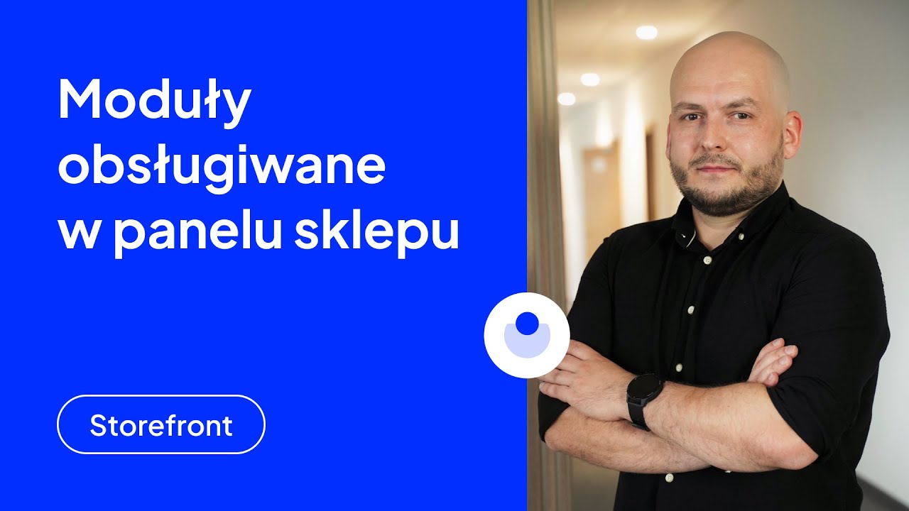 Moduły Shoper Visual Editor obsługiwane w panelu administracyjnym sklepu | Poznaj Storefront #20