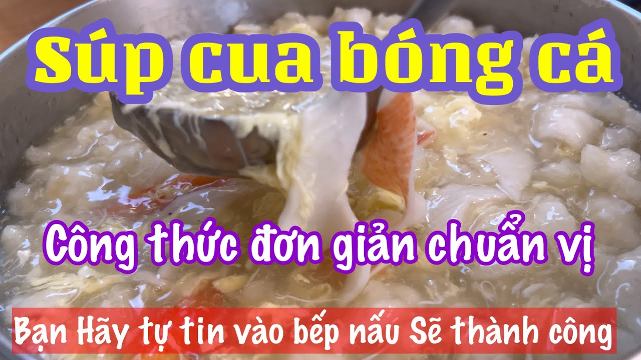 BÍ quyết!! SÚP CUA BÓNG CÁ-nấu súp để qua đêm không bị vữa ,bóng cá không có mùi hôi @TRANFAMILY VT