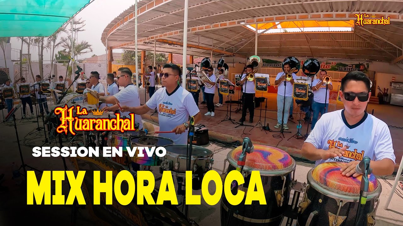 MIX HORA LOCA - Banda Show La Huaranchal (Session en vivo)