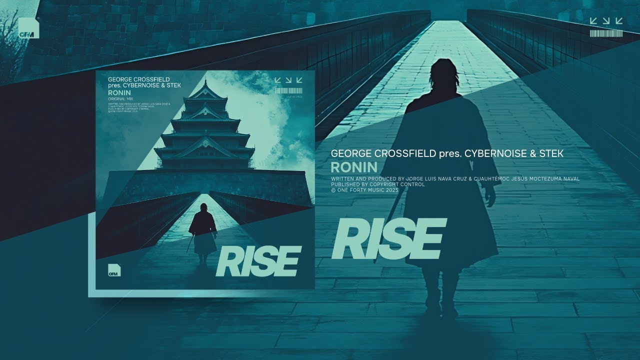 George Crossfield pres. Cyber Noise & Stek - Ronin [One Forty Rise]