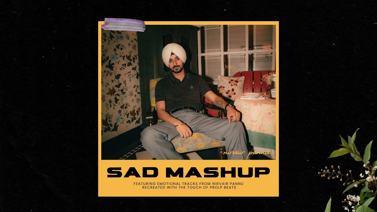 Sad Mashup - NIRVAIR PANNU x PROLP MUSIC | 