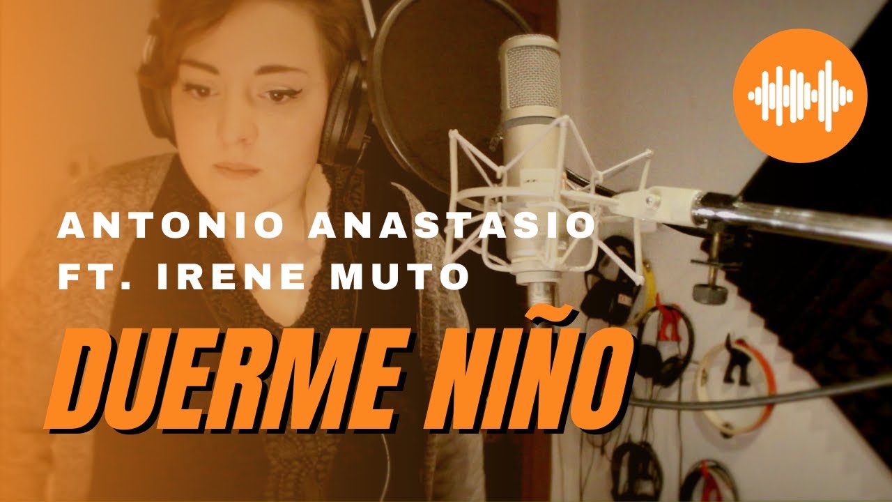 Antonio ANAStasio - Duerme niño (ft. IRENE MUTO)