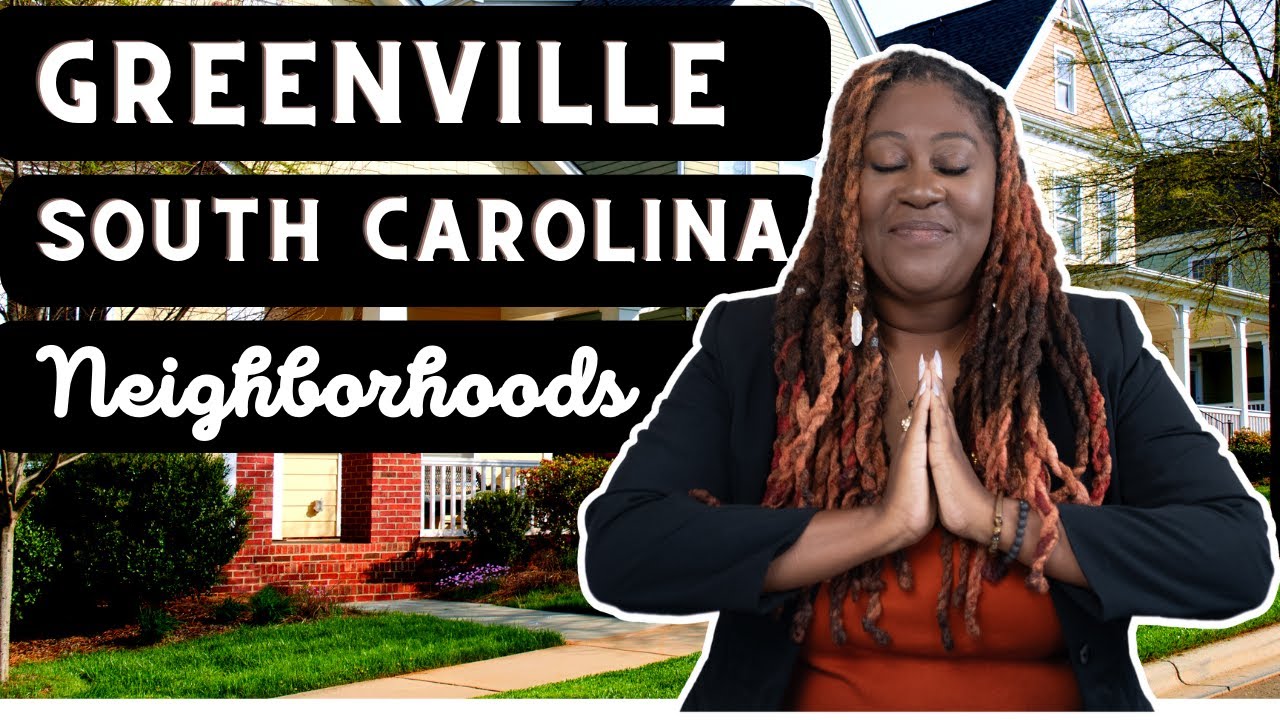 Neighborhoods of Greenville SC | Where to live near Greenville SC | Moving to Greenville SC