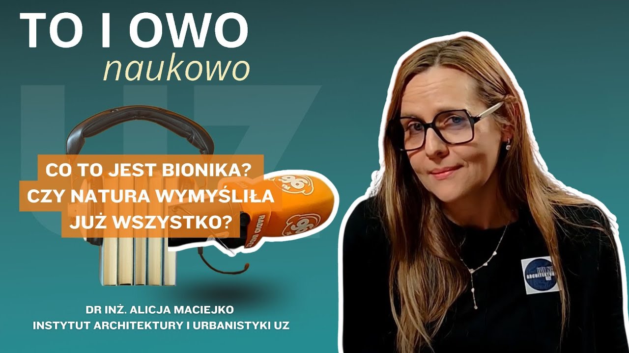 dr inż. Alicja Maciejko - Co to jest bionika?  Czy natura wymyśliła już wszystko?