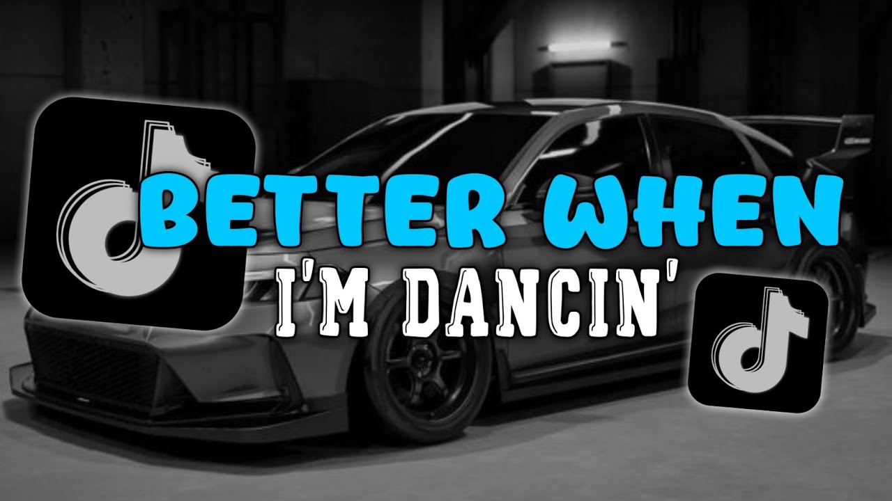 DJ BETTER WHEN I'M DANCIN' STYLE CANDU VIRAL TIKTOK 