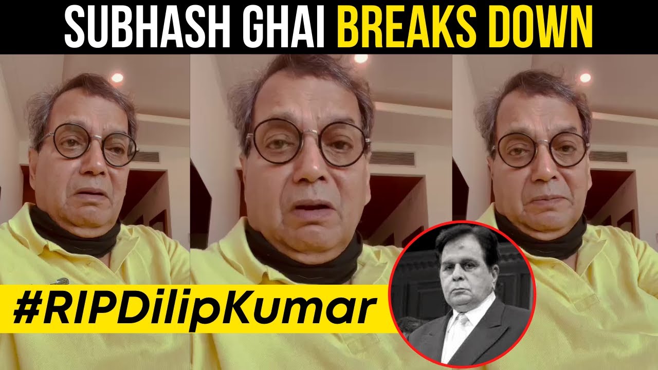 Subhash Ghai BREAKS DOWN as he remembers Dilip Kumar: 