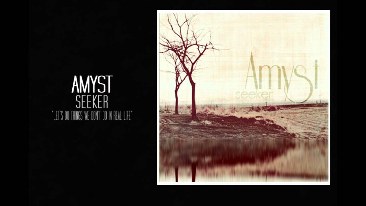 Amyst - Let's Do Things We Don't Do In Real Life