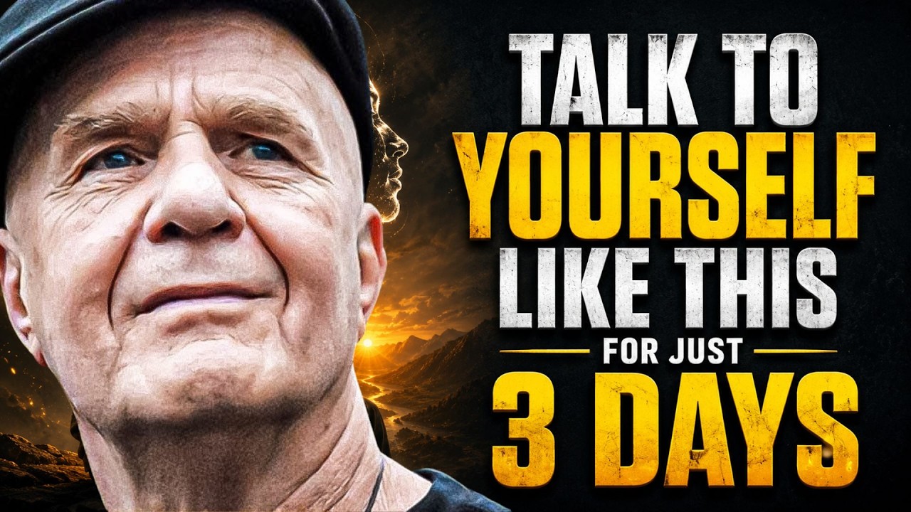 TALK TO YOURSELF LIKE THIS FOR JUST 3 DAYS - Wayne Dyer
