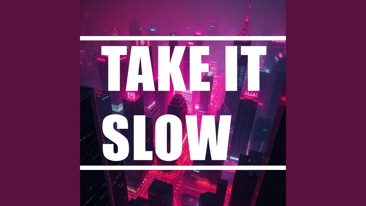 Take It Slow