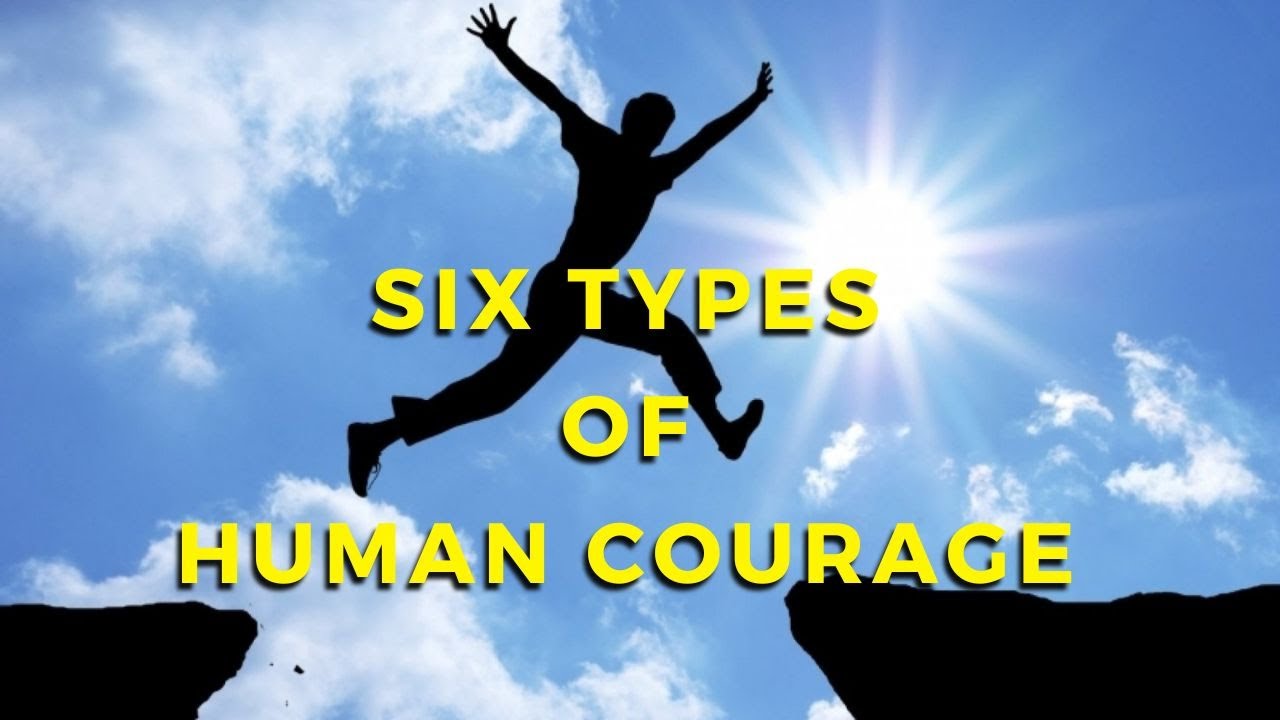 Six Types Of Human Courage