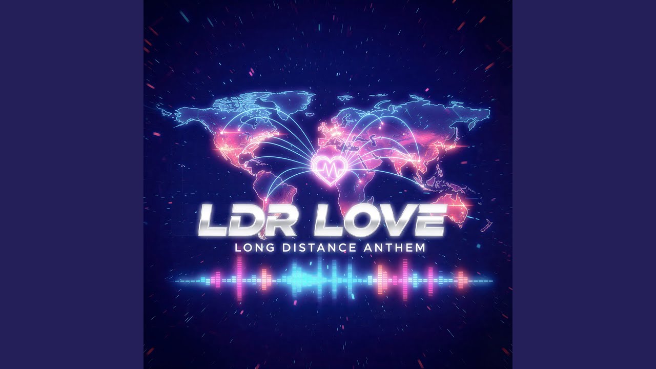 Ldr Love - Long Distance Anthem
