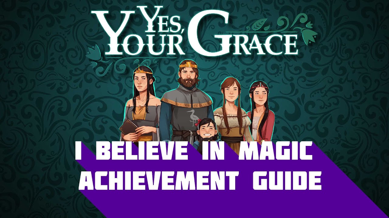 Yes, Your Grace I Believe in Magic Achievement Guide on Xbox One