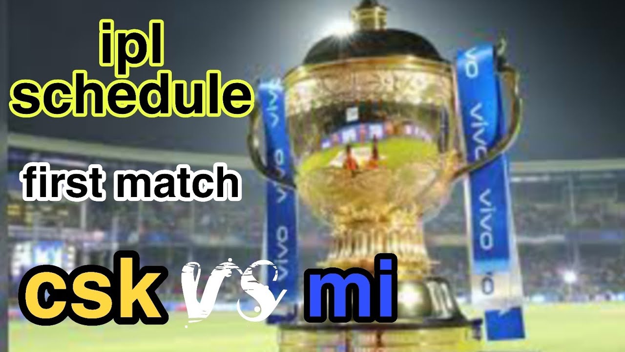 2020 ipl schedule by BCCI / csk matchs / first match csk vs mi