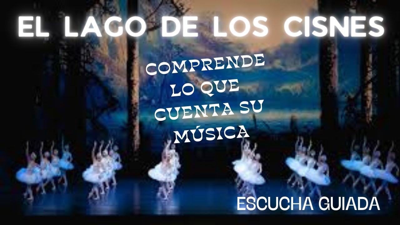 EL LAGO DE LOS CISNES - COMPRENDE SU SIGNIFICADO CON ESTA ESCUCHA GUIADA