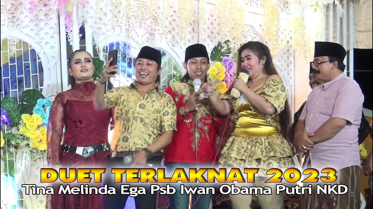DUET TERLAKNAT 2023 EGA PSB IWAN OBAMA TINA MELINDA PUTRI NKD