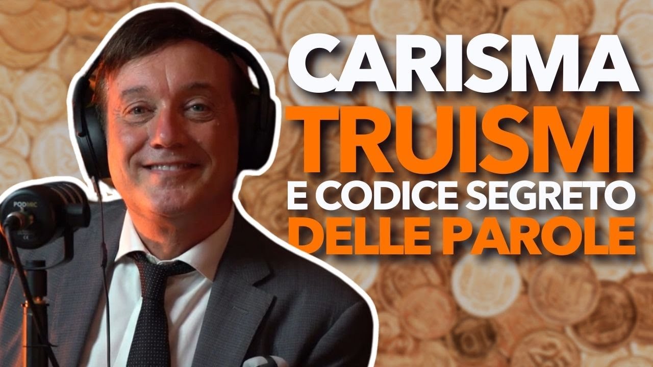 IL SEGRETO DEL CARISMA, DEI TRUISMI E DEL CODICE SEGRETO DELLE PAROLE con Emanuele Maria Sacchi