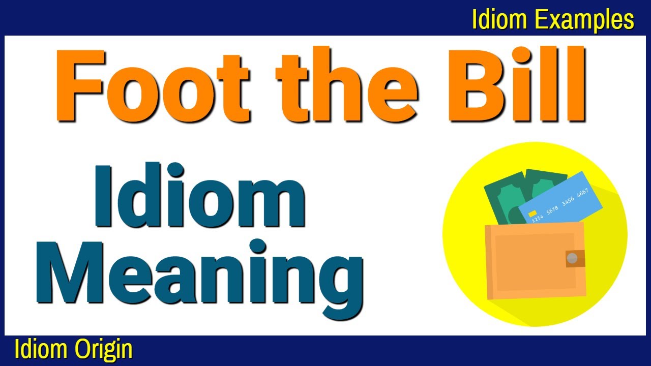 Foot the Bill Meaning | Idioms In English