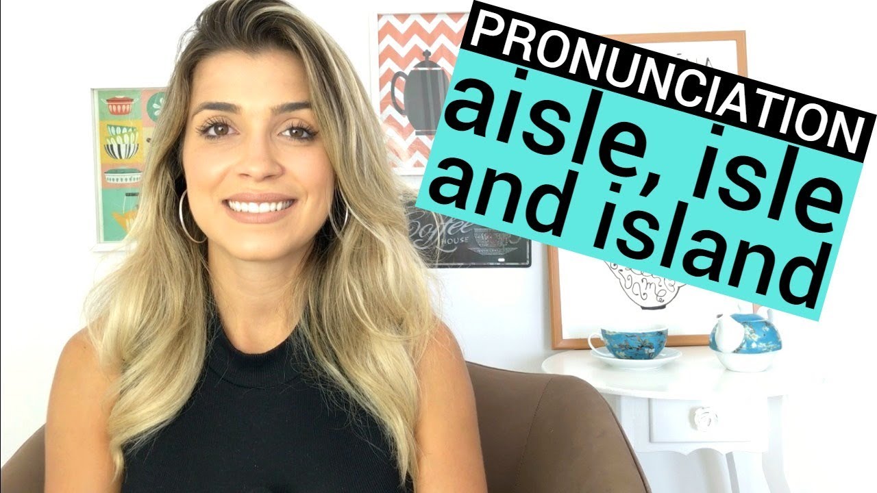 Aisle, Isle and Island | Pronunciation | Eng