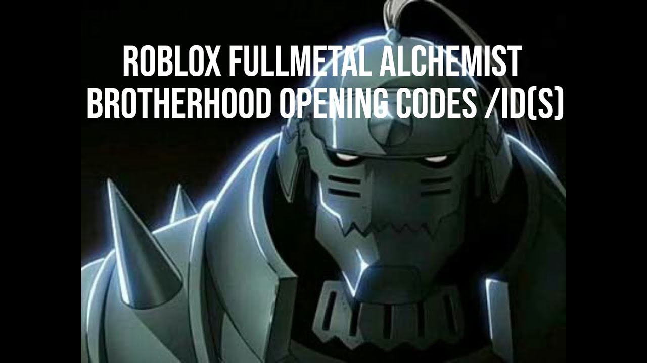 Roblox Fullmetal Alchemist Brotherhood opening codes/ID(S)