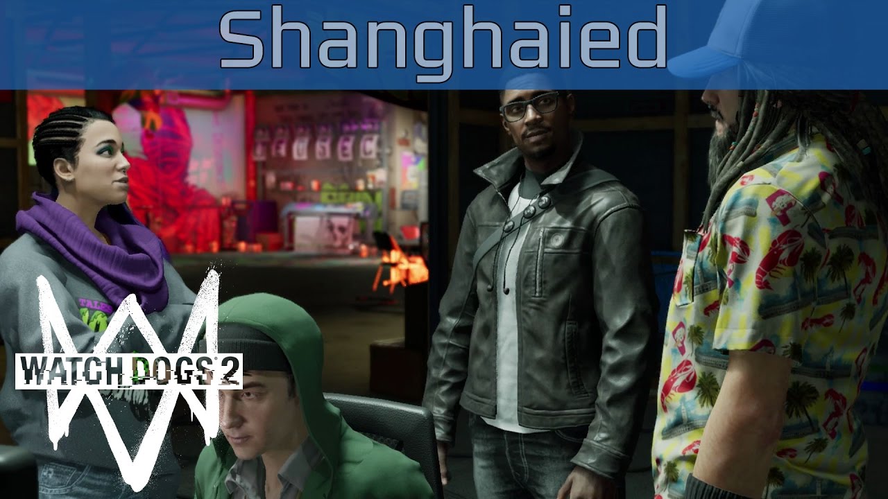 Watch Dogs 2 - Shanghaied Walkthrough [HD 1080P]