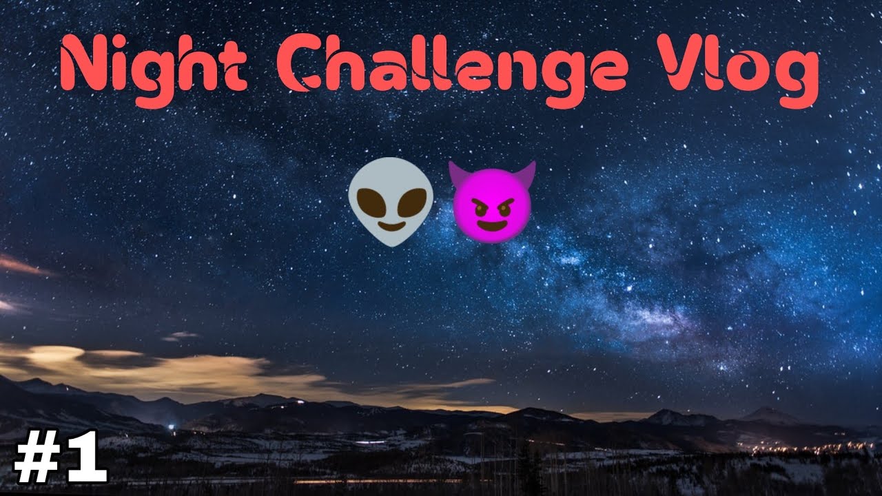 Night Challenge Vlog😱/हमें सच में डर लगा😓/Neeraj dwivedi