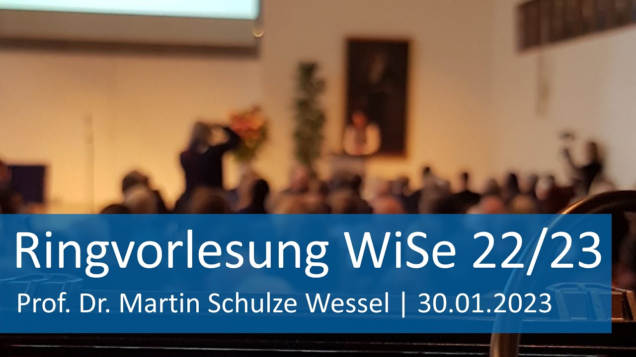 RINGVORLESUNG DES PRÄSIDENTEN WS 2022/23: Prof. Dr. Martin Schulze Wessel
