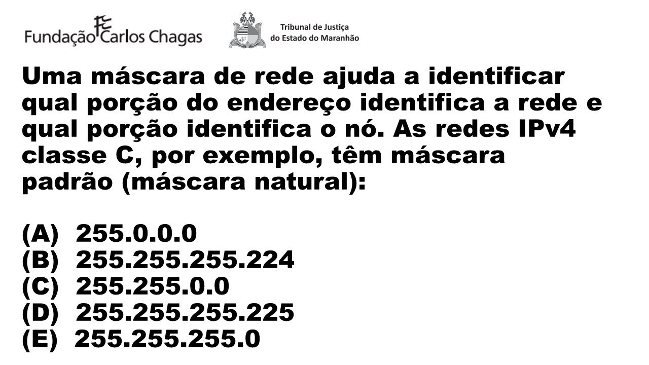 Classe de rede Máscara de Sub - Redes Classe A Classe B Classe C FCC Analista de Sistemas FCC TJ MA