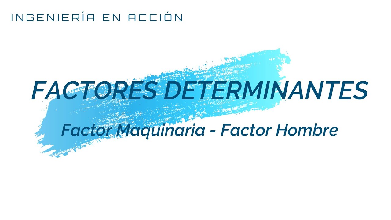 Factores Determinantes (Factor Maquinaria - Factor Hombre)