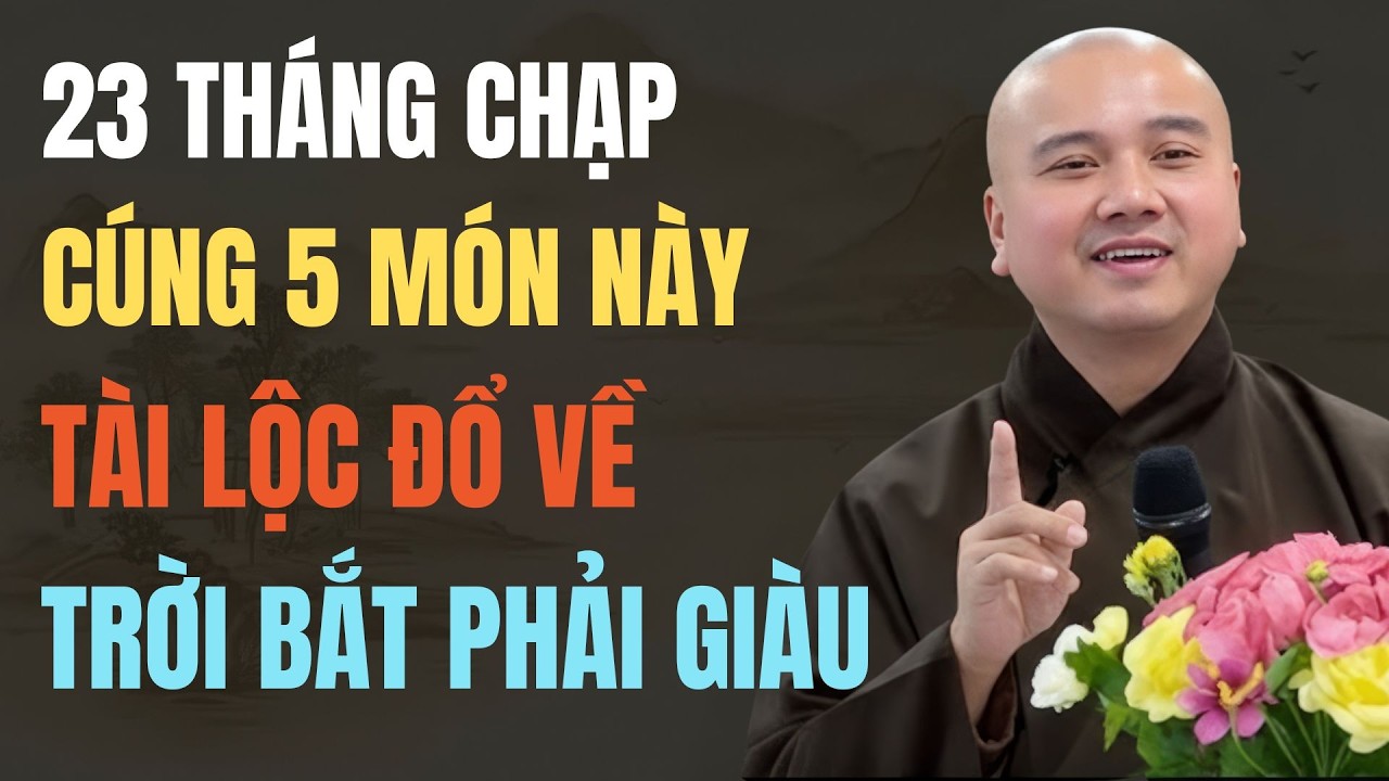 THẦY PHÁP HÒA: ĐÚNG 23 THÁNG CHẠP, CÚNG ÔNG CÔNG ÔNG TÁO 5 MÓN NÀY, TÀI LỘC ĐỔ VỀ, ĐỎ CẢ NĂM