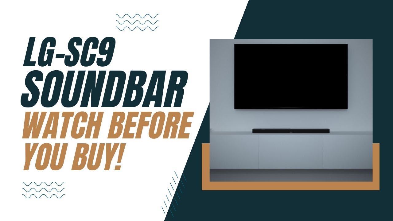 LG-SC9 Soundbar - Watch Before You Buy!
