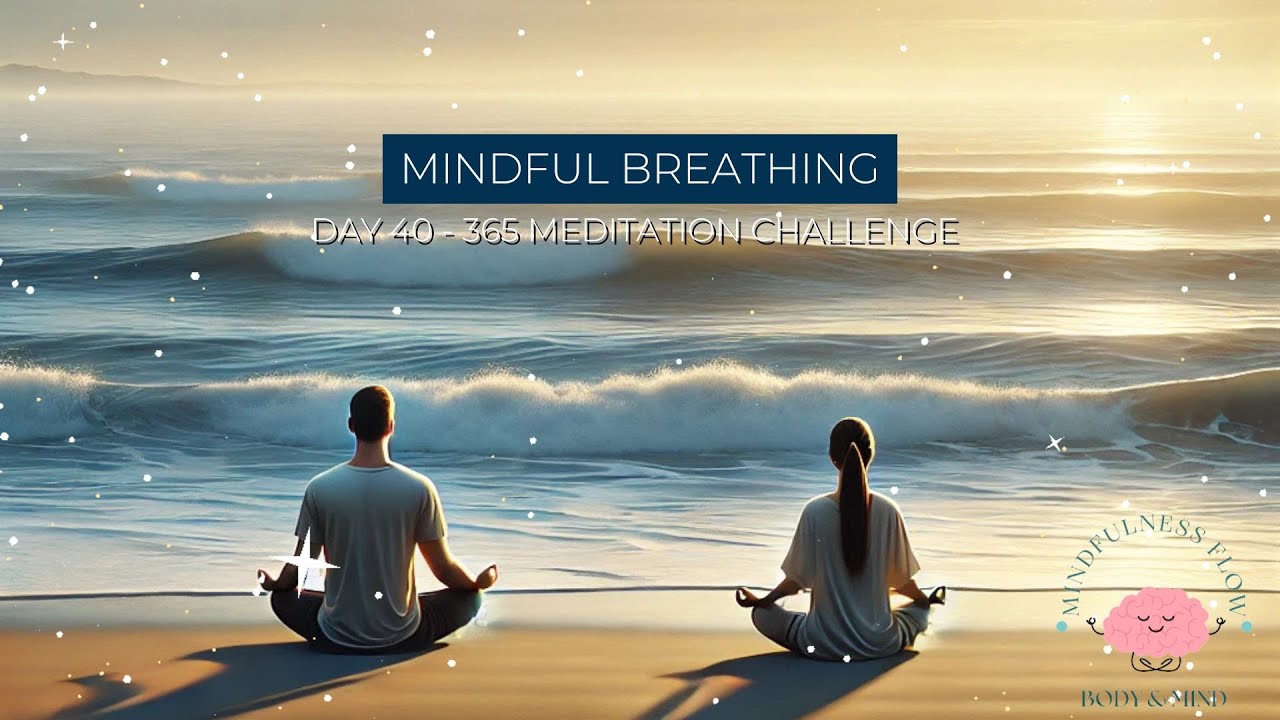 365 Days Meditation Challenge | Day 40 - Mindful Breathing for Relaxation & Inner Peace