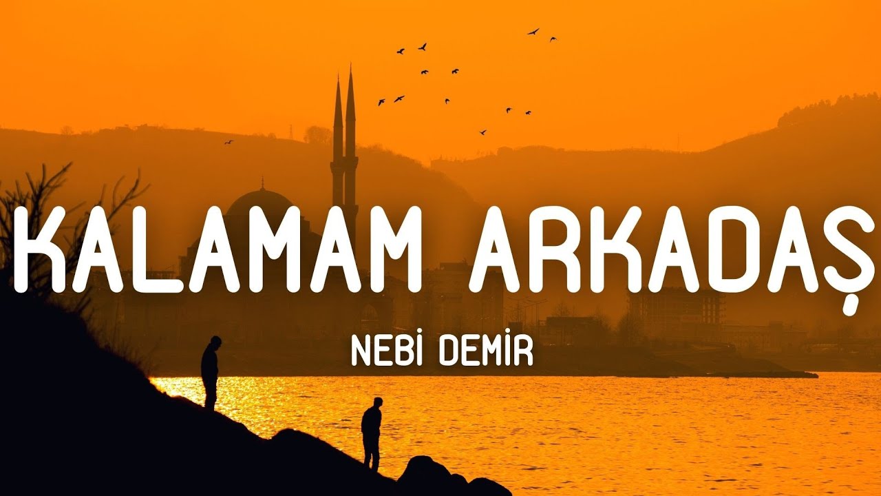 Nebi Demir - Kalamam Arkadaş (Lyrics/S&ouml;zleri) #33 🔻