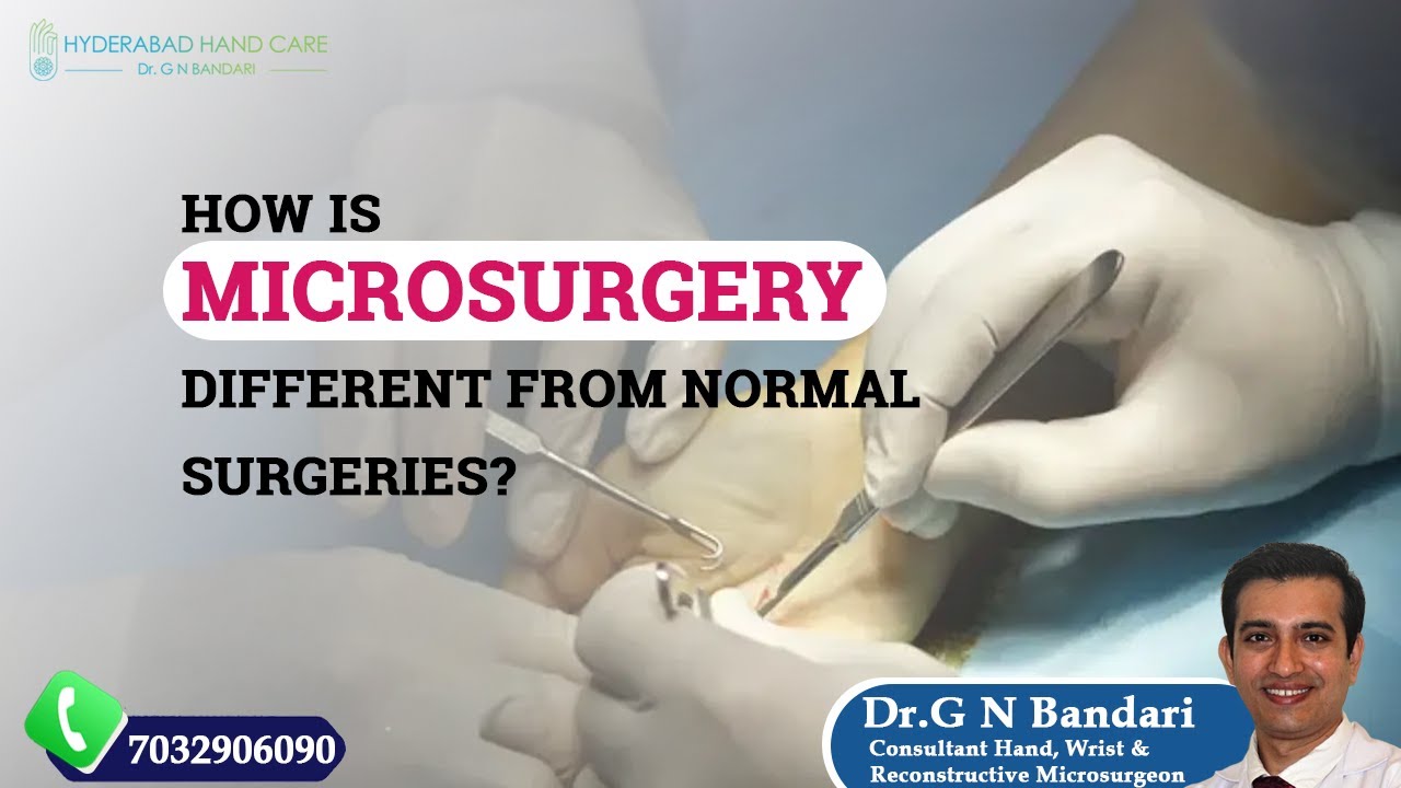 How is Microsurgery different from normal surgeries? Dr. G N Bandari || Hand, Wrist & Micro-Surgeon